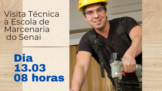 CONVITE visita Técnica à Escola de Marcenaria do Senai